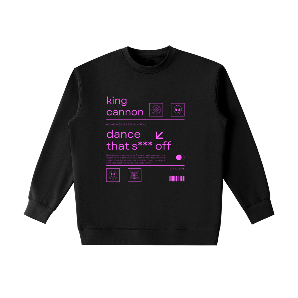 King Cannon "Dance That S*** Off" Heavyweight Crewneck Sweatshirt